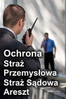 Ochrona, Stra� Przemys�owa, Stra� S�dowa, Wi�ziennictwo